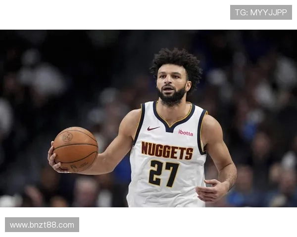 贾马尔·穆雷无球跑位提升得分效率显著超越球队同期核心